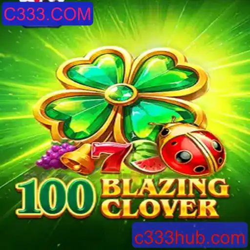 Descubra o Fascinante Mundo de 100BlazingClover: O Jogo da C333.COM